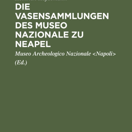 Die Vasensammlungen des Museo Nazionale zu Neapel
