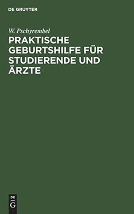 Praktische Geburtshilfe für Studierende und Ärzte