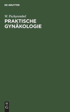 Praktische Gynäkologie: Für Studierende Und Ärzte