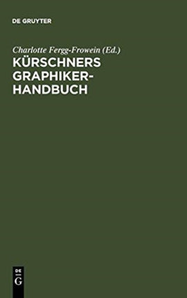 Kürschners Graphiker-Handbuch: Deutschland - Österreich - Schweiz. Illustratoren, Gebrauchsgraphiker, Typographen