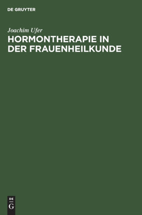 Hormontherapie in Der Frauenheilkunde: Grundlagen Und PRAXIS