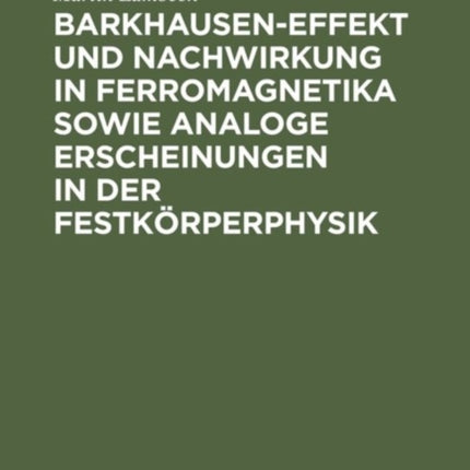 Barkhausen-Effekt und Nachwirkung in Ferromagnetika sowie analoge Erscheinungen in der Festkörperphysik