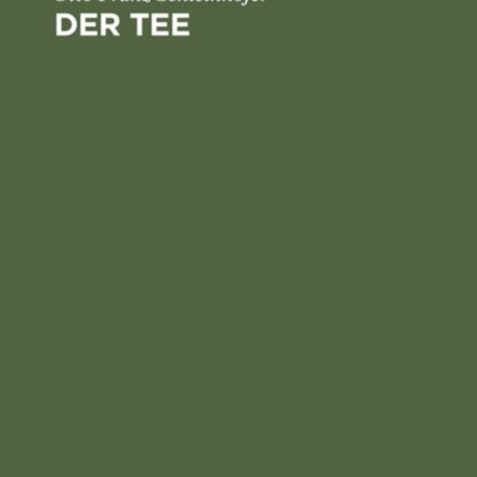 Der Tee: Mit 33 Bildwiedergaben Auf 17 Kunstdrucktaffeln, Tabellen Und Einer Karte