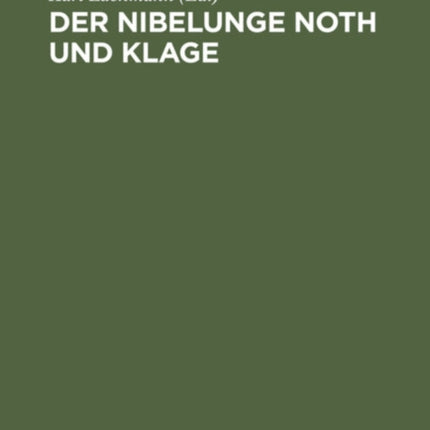 Der Nibelunge Noth Und Klage: Nach Der Ältesten Überlieferung