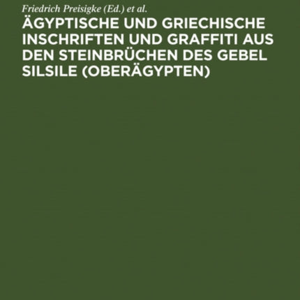 Ägyptische Und Griechische Inschriften Und Graffiti Aus Den Steinbrüchen Des Gebel Silsile (Oberägypten): Nach Den Zeichnungen Von Georges Legrain