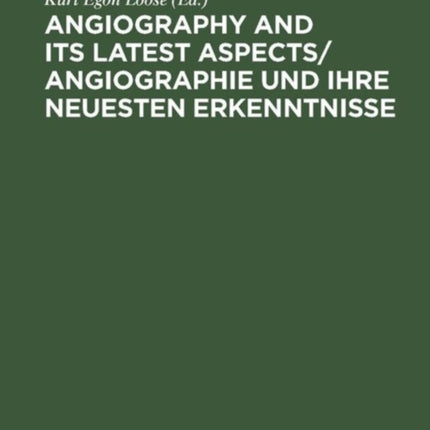Angiography and its latest aspects/ Angiographie und ihre neuesten Erkenntnisse