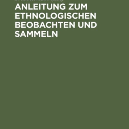 Anleitung Zum Ethnologischen Beobachten Und Sammeln