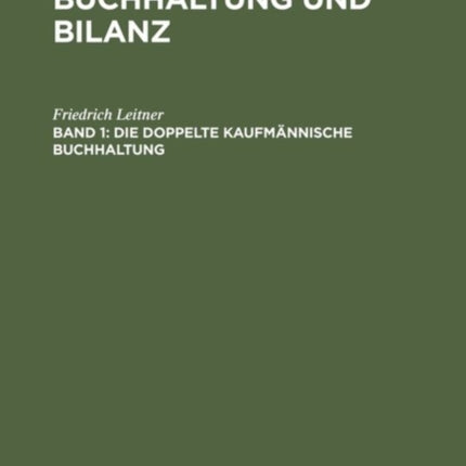 Buchhaltung und Bilanz, Band 1, Die doppelte kaufmännische Buchhaltung