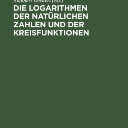 Die Logarithmen Der Natürlichen Zahlen Und Der Kreisfunktionen