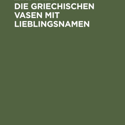 Die griechischen Vasen mit Lieblingsnamen: Eine