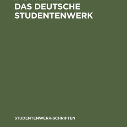 Das Deutsche Studentenwerk: Wirtschaftshilfe Der Deutschen Studentenschaft. 1928-1931