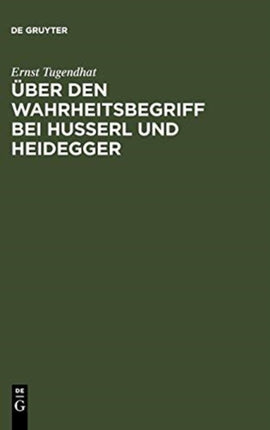 Über Den Wahrheitsbegriff Bei Husserl Und Heidegger