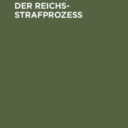 Der Reichs-Strafprozeß: Ein Lehrbuch