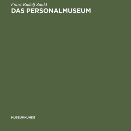 Das Personalmuseum: Untersuchung Zu Einem Museumstypus