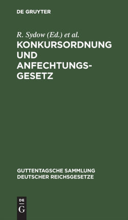 Konkursordnung Und Anfechtungsgesetz: Unter Besonderer Berücksichtigung Der Entscheidungen Des Reichsgerichtes
