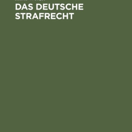 Das Deutsche Strafrecht: Eine Systematische Darstellung