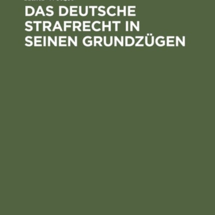 Das deutsche Strafrecht in seinen Grundzügen