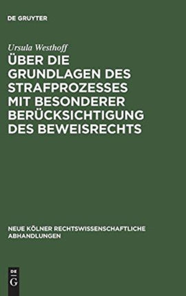 Über die Grundlagen des Strafprozesses mit besonderer Berücksichtigung des Beweisrechts