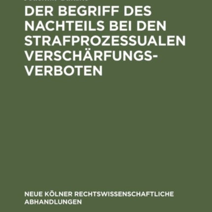 Der Begriff des Nachteils bei den strafprozessualen Verschärfungsverboten