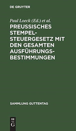 Preußisches Stempelsteuergesetz mit den gesamten Ausführungsbestimmungen