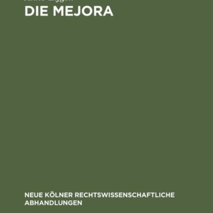 Die Mejora: Geschichte Und Dogmatik Im Spanischen Und Südamerikanischen Recht