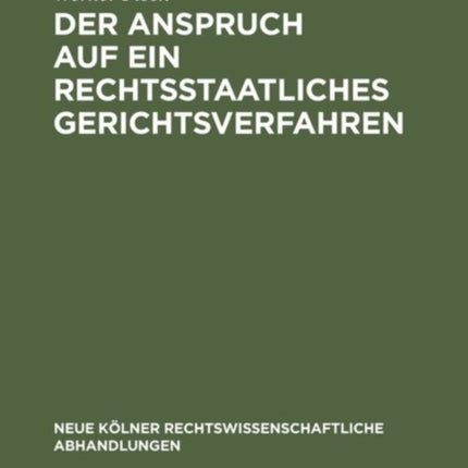 Der Anspruch auf ein rechtsstaatliches Gerichtsverfahren