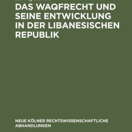 Das Waqfrecht Und Seine Entwicklung in Der Libanesischen Republik