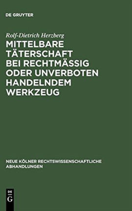 Mittelbare Täterschaft Bei Rechtmäßig Oder Unverboten Handelndem Werkzeug