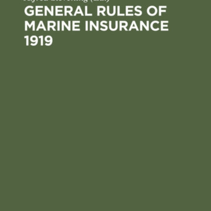 General Rules of marine insurance 1919: Adopted by the German Underwriters and drafted in collaboration with German Chambers of Commerce and other Corporations concerned under the auspices of the Hamburg Chamber of Commerce