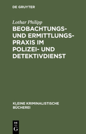 Beobachtungs- Und Ermittlungspraxis Im Polizei- Und Detektivdienst