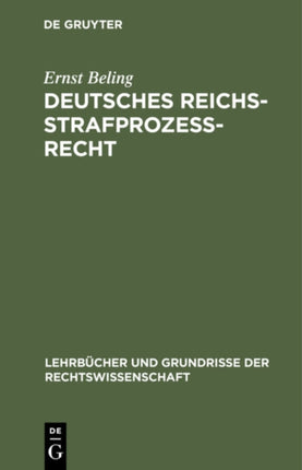 Deutsches Reichsstrafprozeßrecht: Mit Einschluß Des Strafgerichtsverfassungsrechts