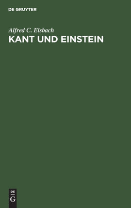 Kant Und Einstein: Untersuchungen Über Das Verhältnis Der Modernen Erkenntnistheorie Zur Relativitätstheorie