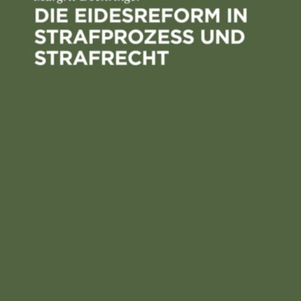 Die Eidesreform in Strafprozess Und Strafrecht