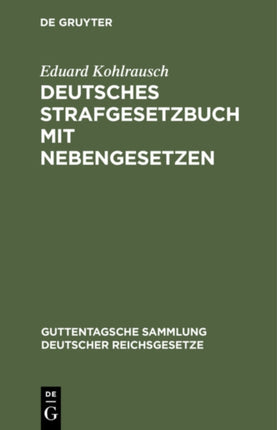 Deutsches Strafgesetzbuch Mit Nebengesetzen: Textausgabe Mit Erläuterungen Der Änderungen