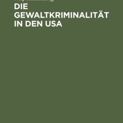 Die Gewaltkriminalität in den USA