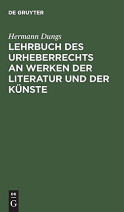 Lehrbuch Des Urheberrechts an Werken Der Literatur Und Der Künste