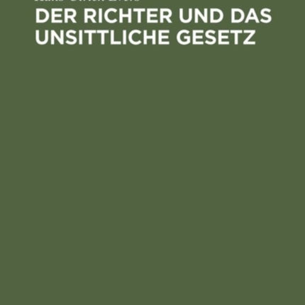 Der Richter Und Das Unsittliche Gesetz: Eine Untersuchung