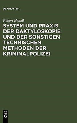 System Und Praxis Der Daktyloskopie Und Der Sonstigen Technischen Methoden Der Kriminalpolizei