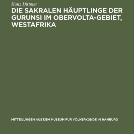 Die sakralen Häuptlinge der Gurunsi im Obervolta-Gebiet, Westafrika