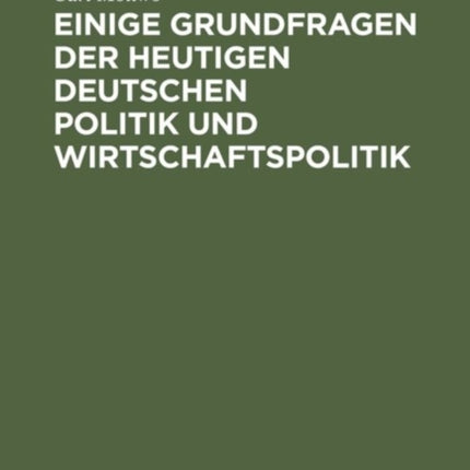 Einige Grundfragen der heutigen deutschen Politik und Wirtschaftspolitik