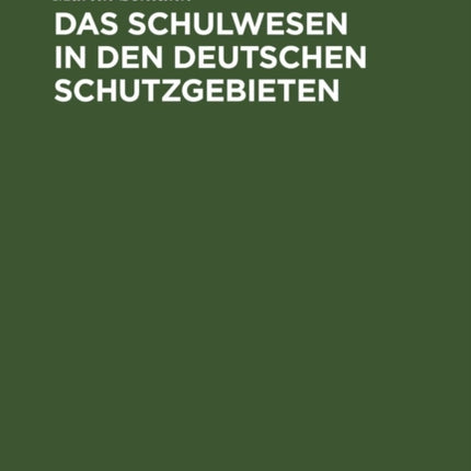 Das Schulwesen in den deutschen Schutzgebieten