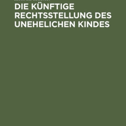 Die künftige Rechtsstellung des unehelichen Kindes
