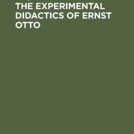 The experimental Didactics of Ernst Otto