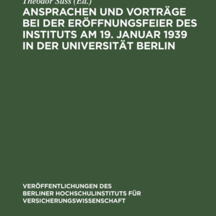 Ansprachen Und Vorträge Bei Der Eröffnungsfeier Des Instituts Am 19. Januar 1939 in Der Universität Berlin
