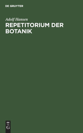 Repetitorium Der Botanik: Für Mediziner, Pharmazeuten Und Lehramts-Kandidaten Und Studierende Der Forst- Und Landwirtschaft