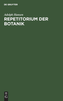 Repetitorium Der Botanik: Für Mediziner, Pharmazeuten, Lehramts-Kandidaten Und Studierende Der Forst- Und Landwirtschaft