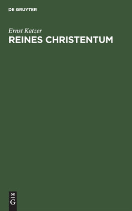 Reines Christentum: Die Religion Der Zukunft ALS Religionsgeschichtlicher Ertrag Des Weltkrieges