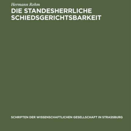 Die Standesherrliche Schiedsgerichtsbarkeit: Ihre Zulässigkeit Und Ihre Grenzen Im Heutigen Rechte. Denkschrift