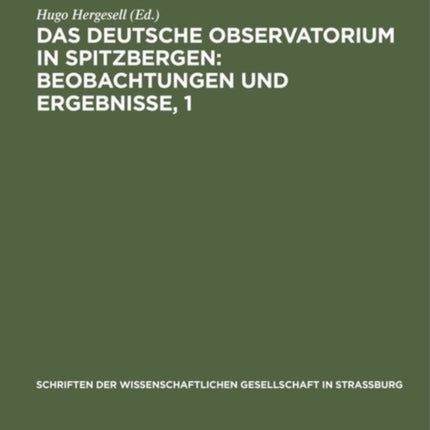 Das Deutsche Observatorium in Spitzbergen: Beobachtungen Und Ergebnisse, 1