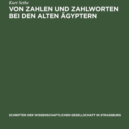 Von Zahlen Und Zahlworten Bei Den Alten Ägyptern: Und Was Für Andere Völker Und Sprachen Daraus Zu Lernen Ist. Ein Beitrag Zur Geschichte Von Rechenkunst Und Sprache